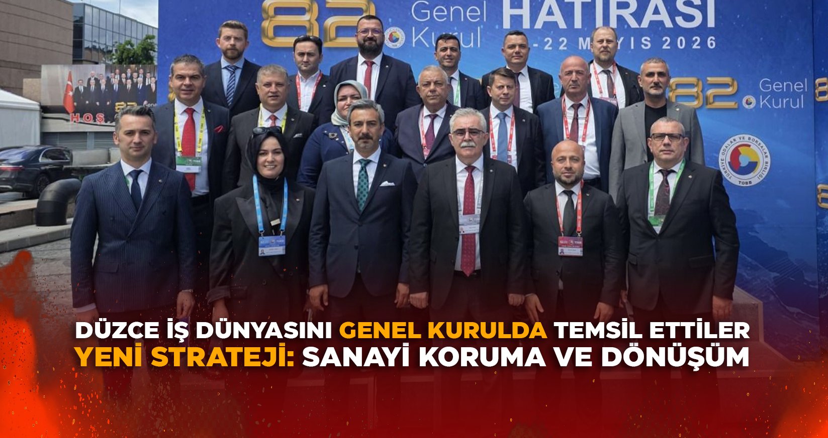 DÜZCE İŞ DÜNYASINI GENEL KURULDA TEMSİL ETTİLER