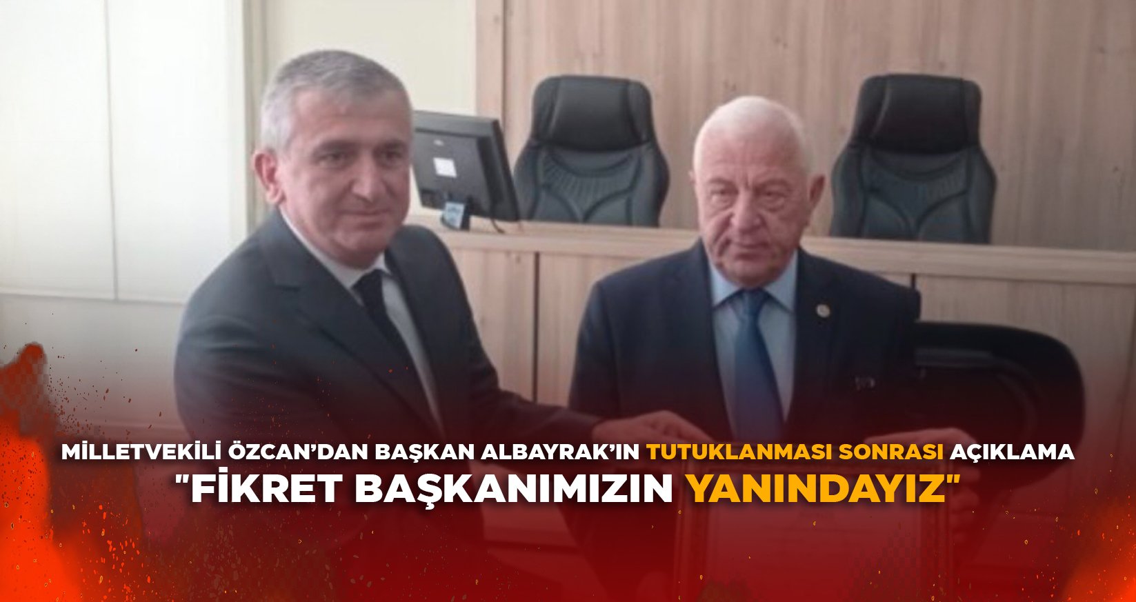 MİLLETVEKİLİ ÖZCAN’DAN BAŞKAN ALBAYRAK’IN TUTUKLANMASI SONRASI AÇIKLAMA