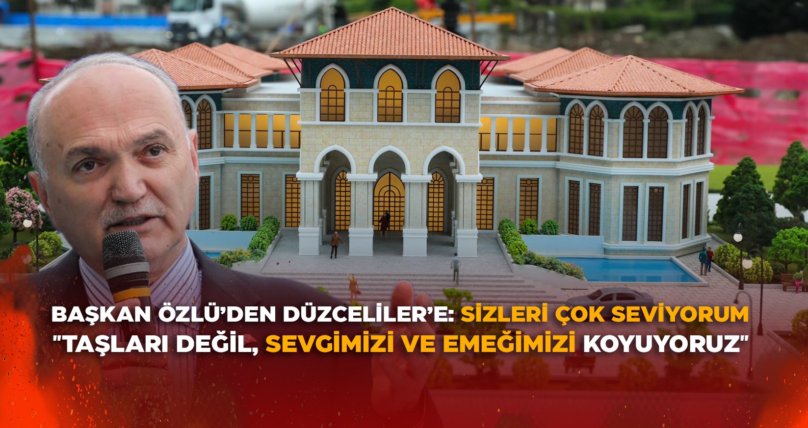 BAŞKAN ÖZLÜ’DEN DÜZCELİLER’E: SİZLERİ ÇOK SEVİYORUM