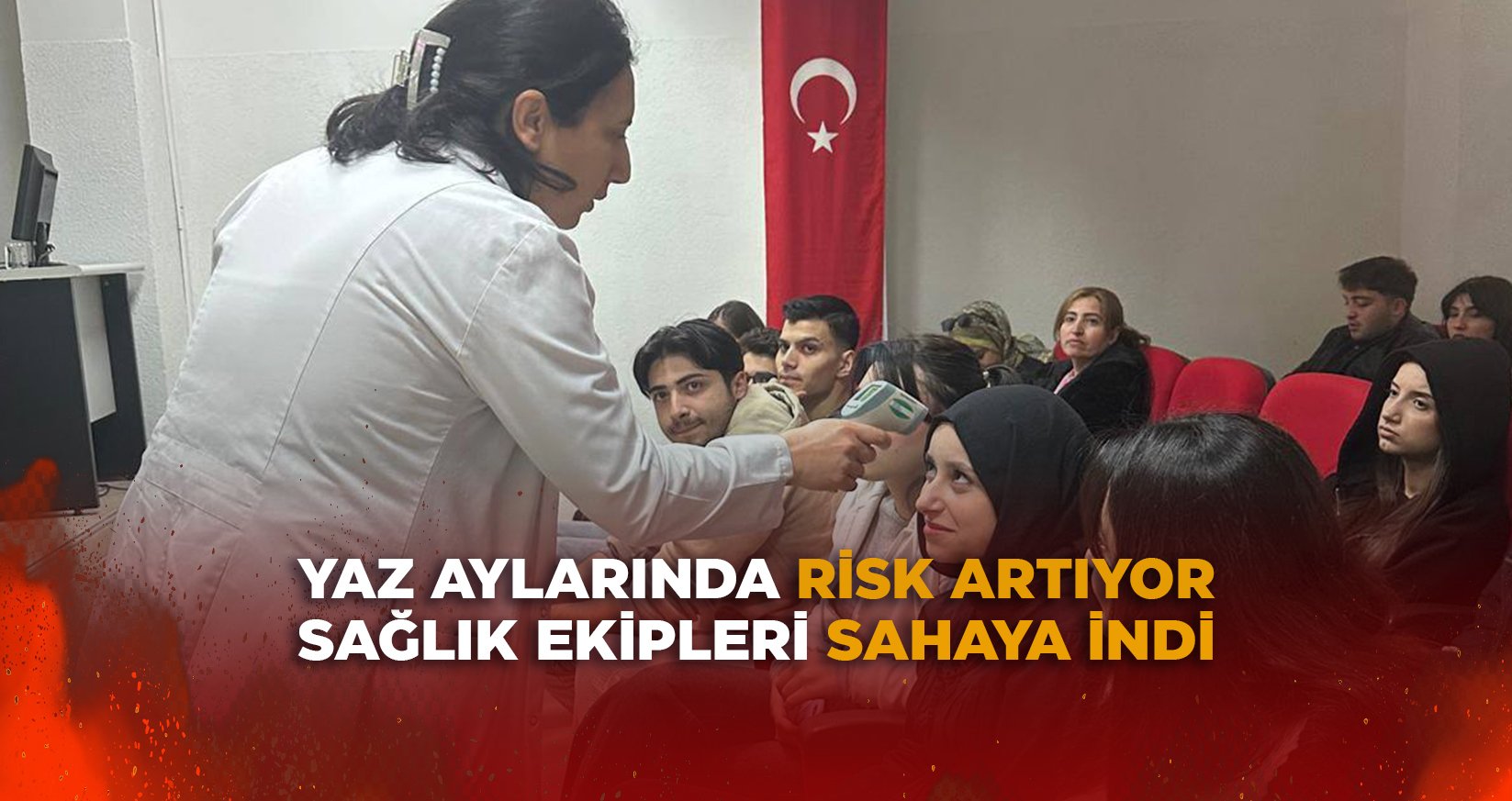 YAZ AYLARINDA RİSK ARTIYOR