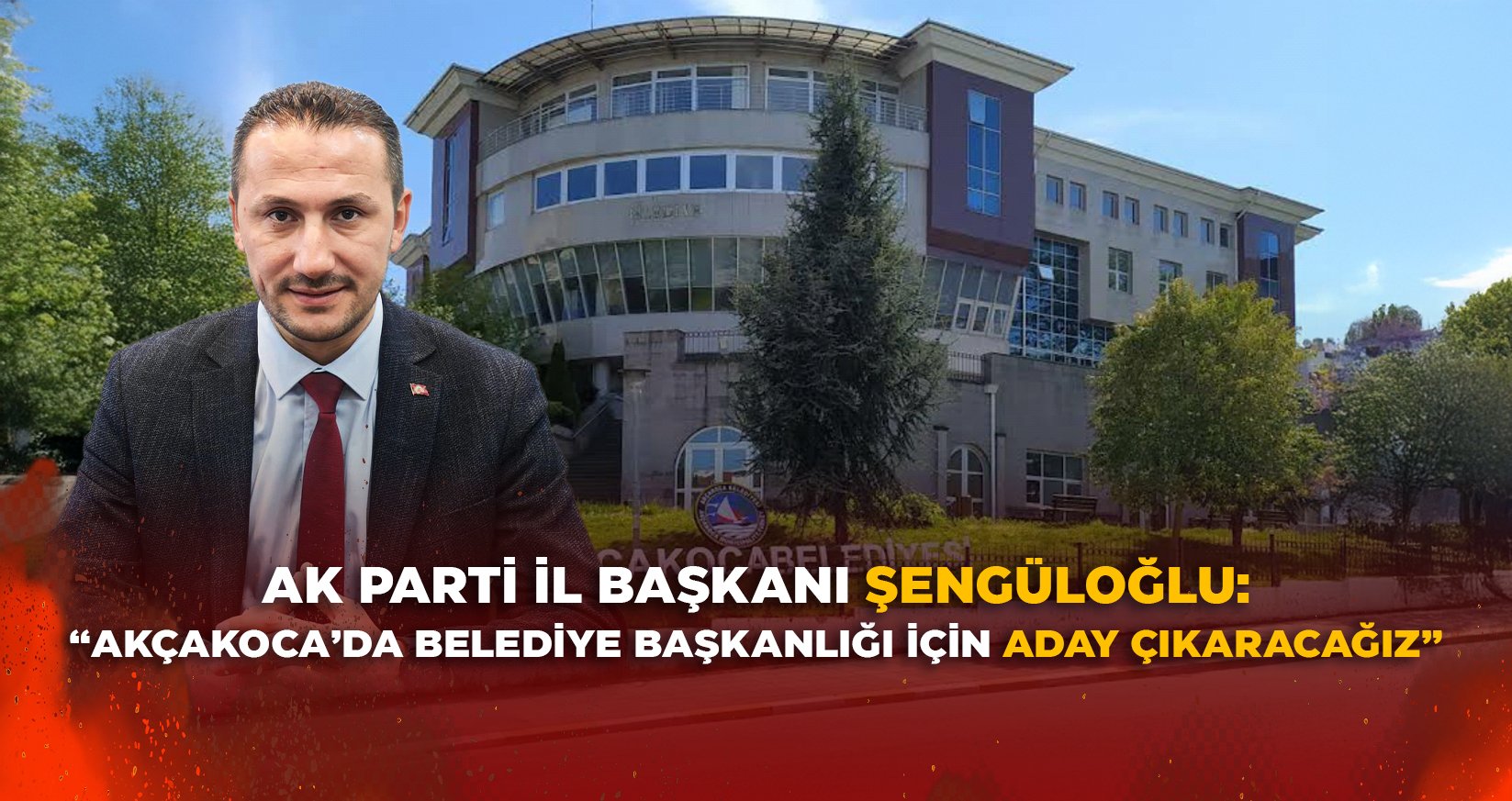 ŞENGÜLOĞLU: AKÇAKOCA’DA BELEDİYE BAŞKANLIĞI İÇİN ADAY ÇIKARACAĞIZ