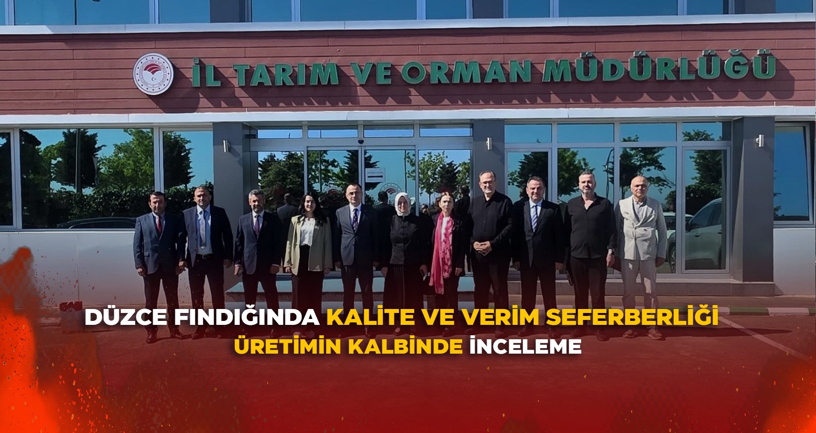 DÜZCE FINDIĞINDA KALİTE VE VERİM SEFERBERLİĞİ