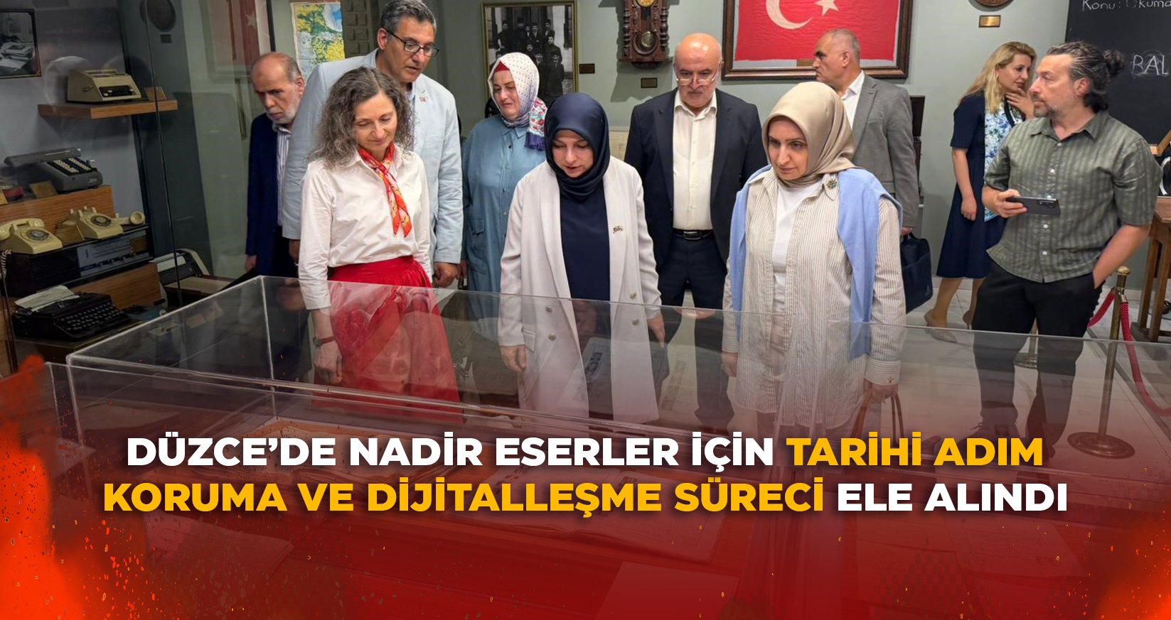 DÜZCE’DE NADİR ESERLER İÇİN TARİHİ ADIM