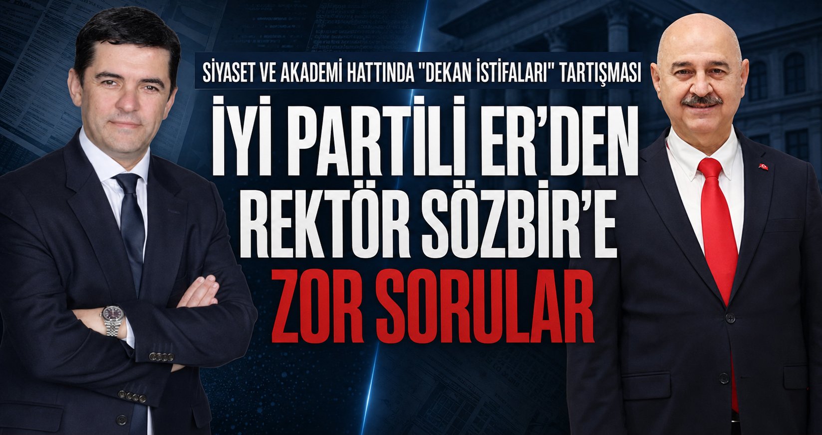 SİYASET VE AKADEMİ HATTINDA "DEKAN İSTİFALARI" TARTIŞMASI