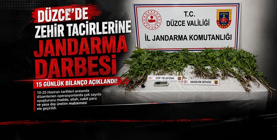 DÜZCE’DE ZEHİR TACİRLERİNE JANDARMA DARBESİ