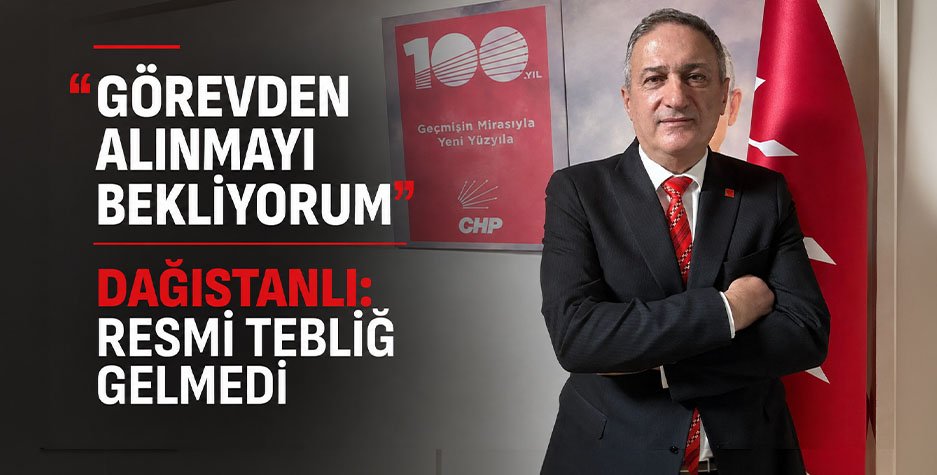 DAĞISTANLI: RESMİ TEBLİĞ GELMEDİ