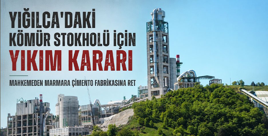 Yığılca’daki Kömür Stokholü İçin Yıkım Kararı: Mahkemeden Marmara Çimento’ya Ret