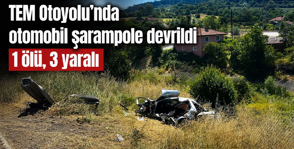 Bolu TEM Otoyolu’nda Otomobil Şarampole Devrildi: 1 Ölü, 3 Yaralı