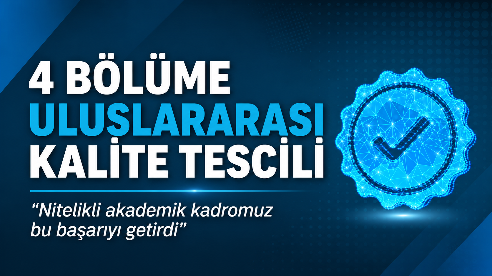 “Nitelikli akademik kadromuz bu başarıyı getirdi”