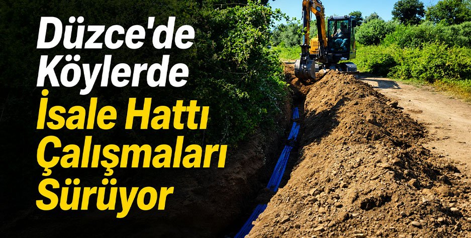Düzce Yakabaşı Köyü’nde İçme Suyu İsale Hattı Çalışması