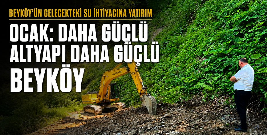 Beyköy’ün Gelecekteki Su İhtiyacına Yatırım