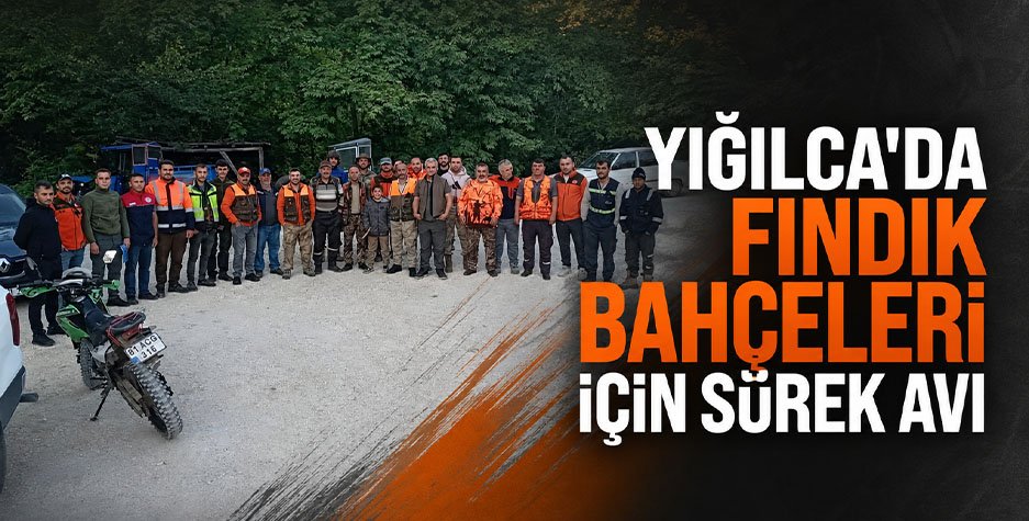 Yığılca’da fındık bahçeleri için sürek avı