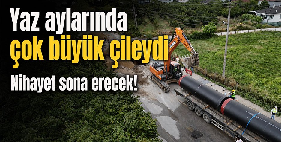 Yaz aylarında çok büyük çileydi