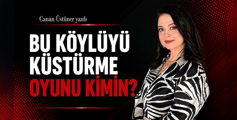 Bu Köylüyü Küstürme Oyunu Kimin?