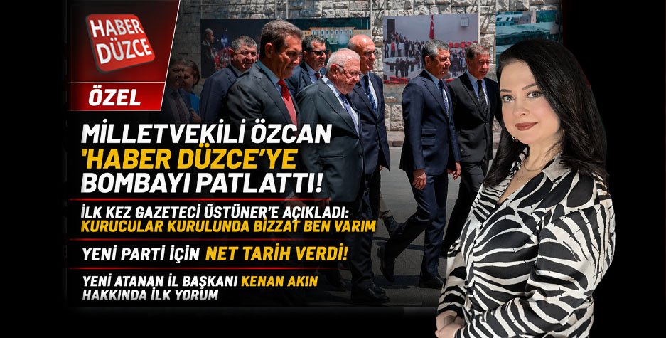 Milletvekili Özcan 'Haber Düzce'ye Bombayı Patlattı!