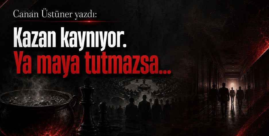Kazan kaynıyor: Ya maya tutmazsa...