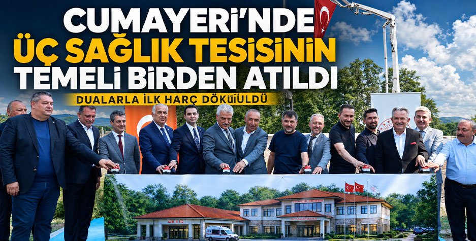 Cumayeri'nde Üç Sağlık Tesisinin Temeli Birden Atıldı