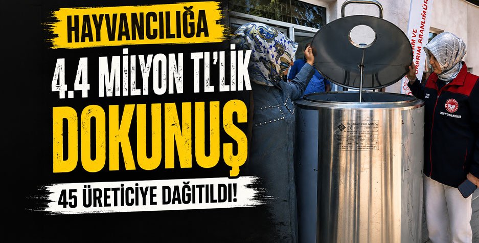 Hayvancılığa 4.4 Milyon TL'lik Dokunuş