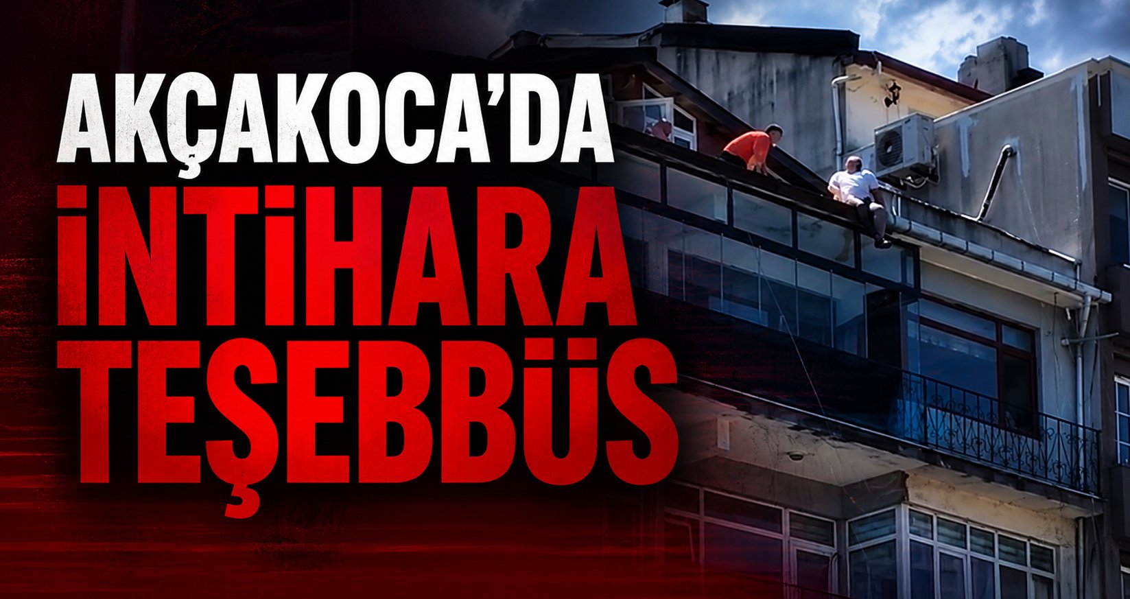 Çatıya Çıkan Şahsı Gazeteci Böyle İkna Etti