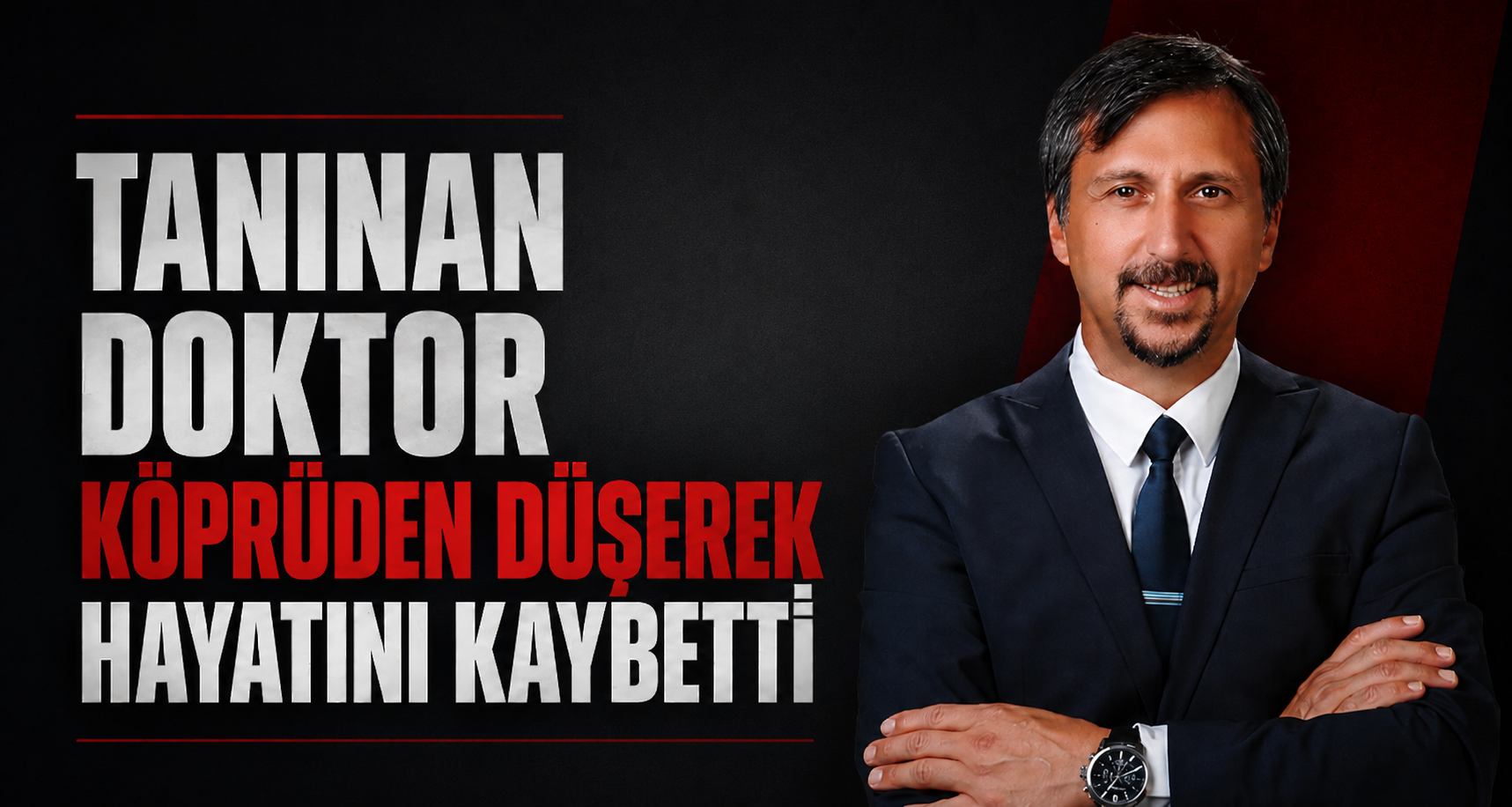 Tanınan Köprüden Düşerek Hayatını Kaybetti