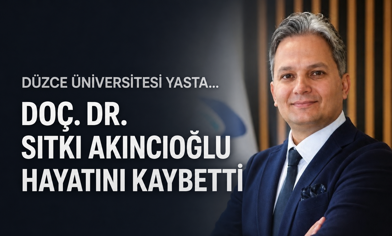 Düzce Üniversitesi Yasta...  Doç. Dr. Sıtkı Akıncıoğlu Hayatını Kaybetti