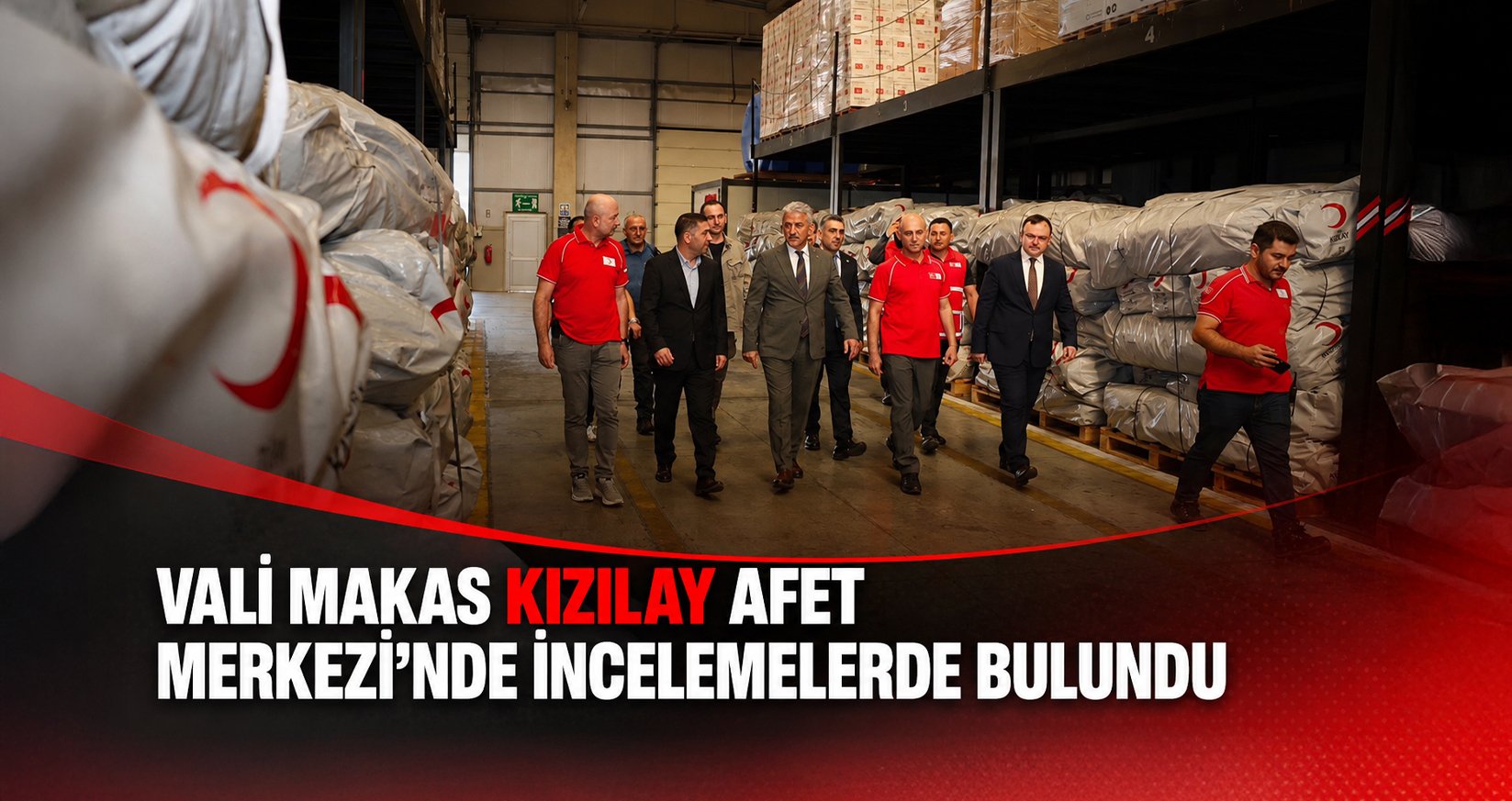 Vali Makas Kızılay Afet Merkezi’nde İncelemelerde Bulundu