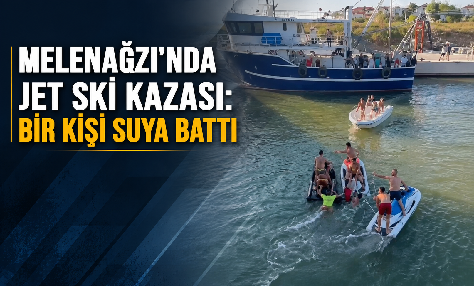 MELENAĞZI’NDA JET SKİ KAZASI: BİR KİŞİ SUYA BATTI