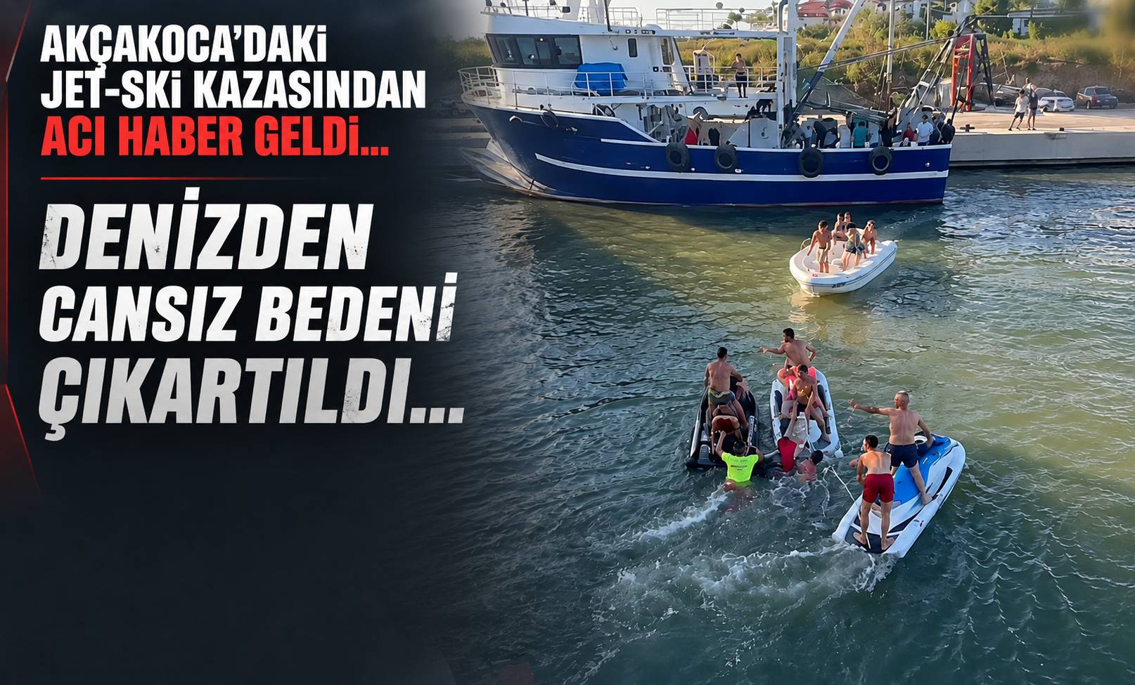 AKÇAKOCA'DAKİ JET-SKİ KAZASINDAN ACI HABER GELDİ