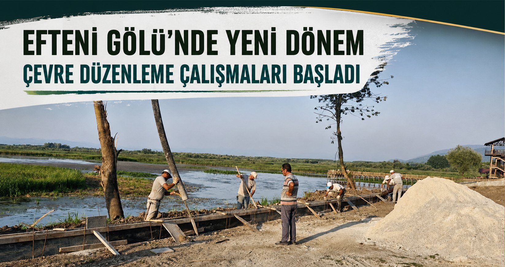 Efteni Gölü’nde Yeni Dönem: Çevre Düzenleme Çalışmaları Başladı