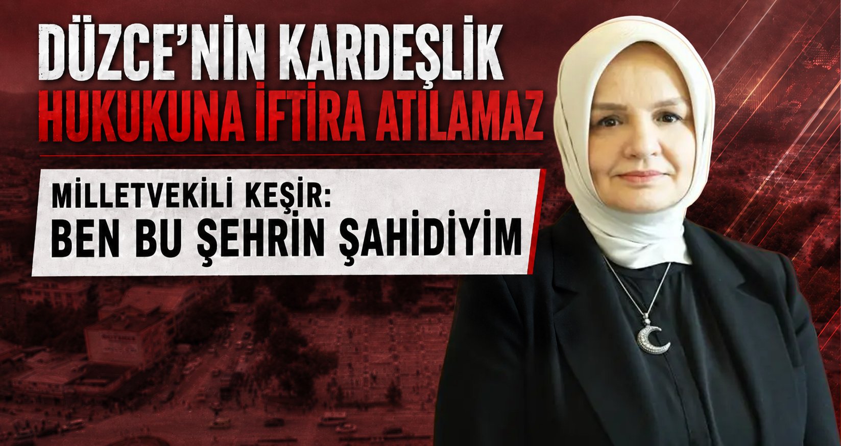 Milletvekili Keşir: Ben Bu Şehrin Şahidiyim