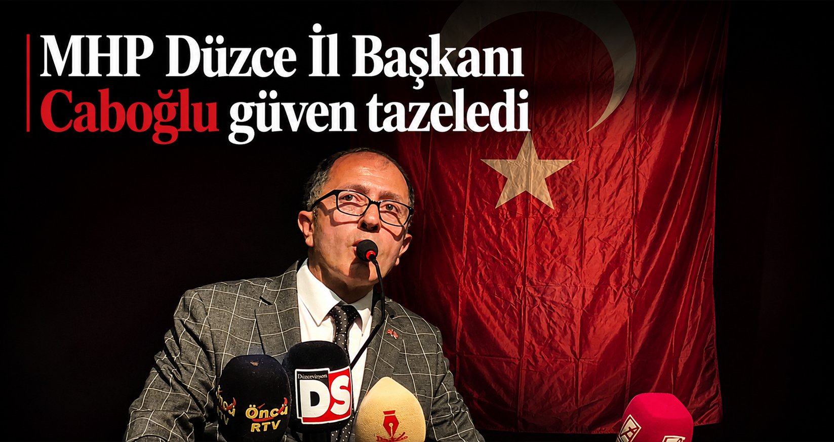 Mhp Düzce İl Başkanı Caboğlu Güven Tazeledi
