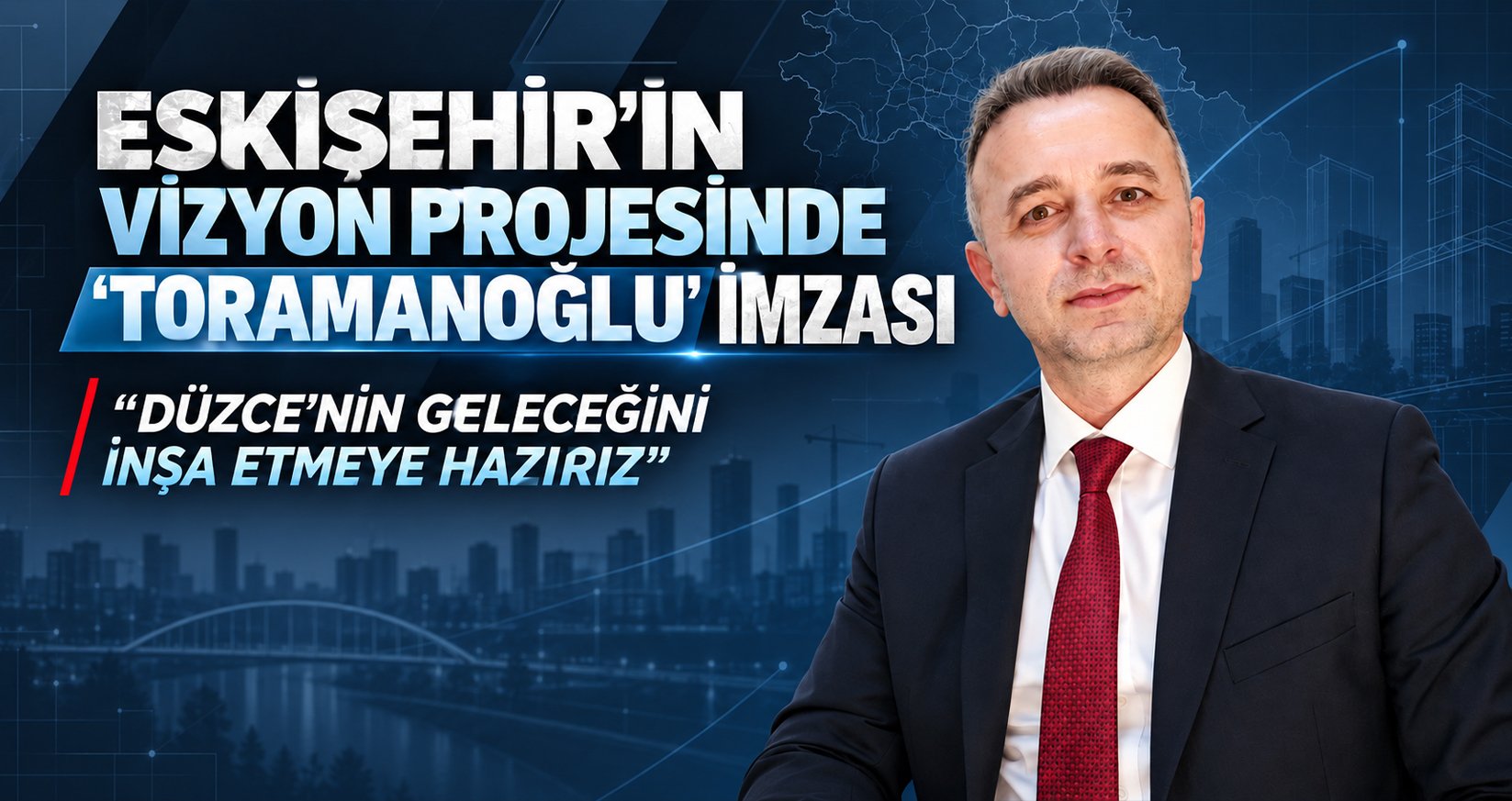Eskişehir’in Vizyon Projesinde ‘Toramanoğlu’ İmzası