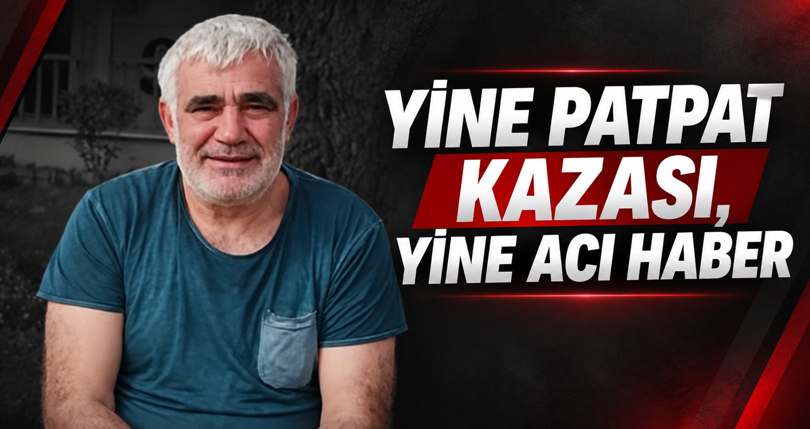 Yine Patpat Kazası, Yine Acı Haber