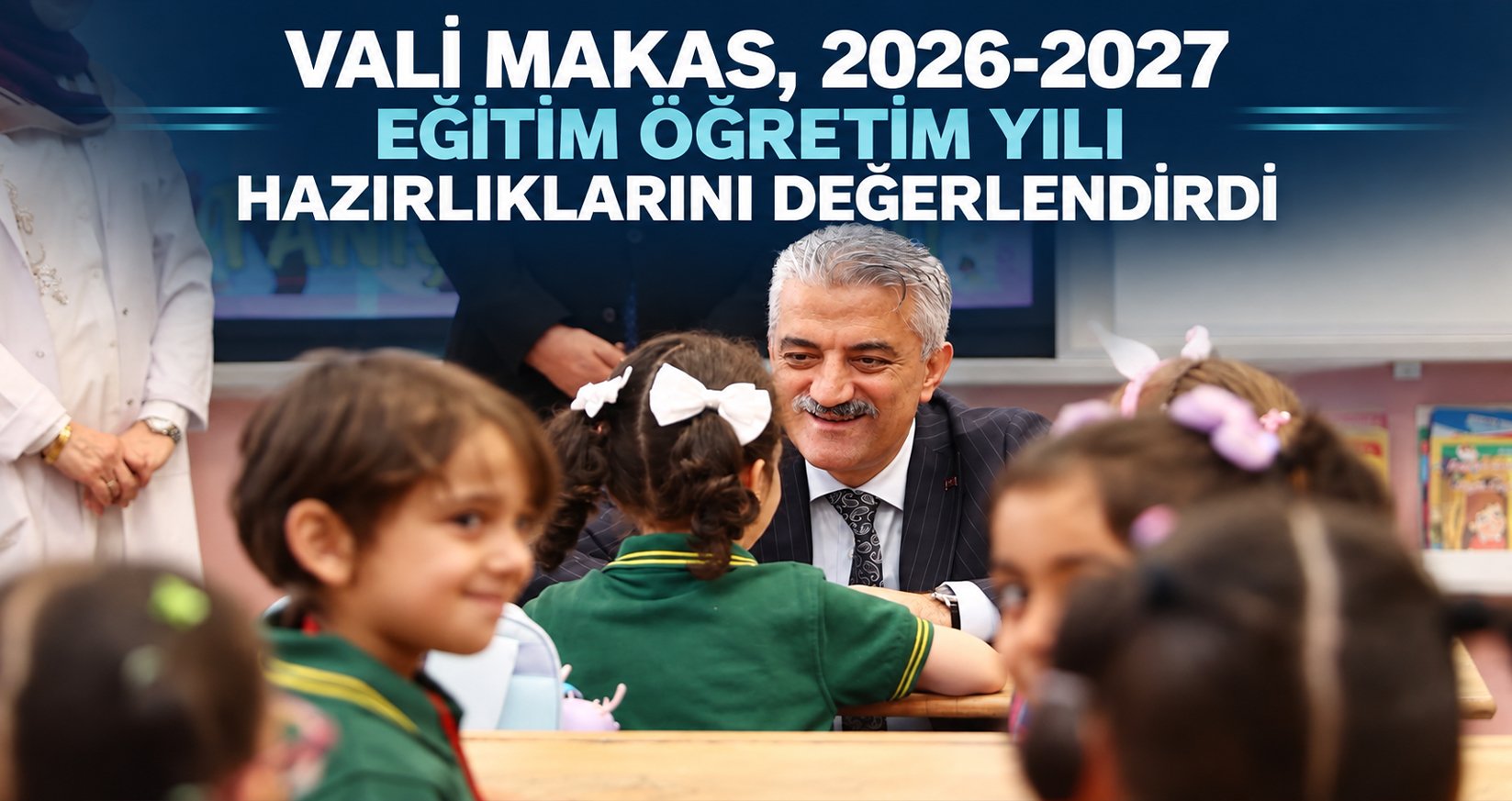 Vali Makas, 2026-2027 Eğitim Öğretim Yılı Hazırlıklarını Değerlendirdi