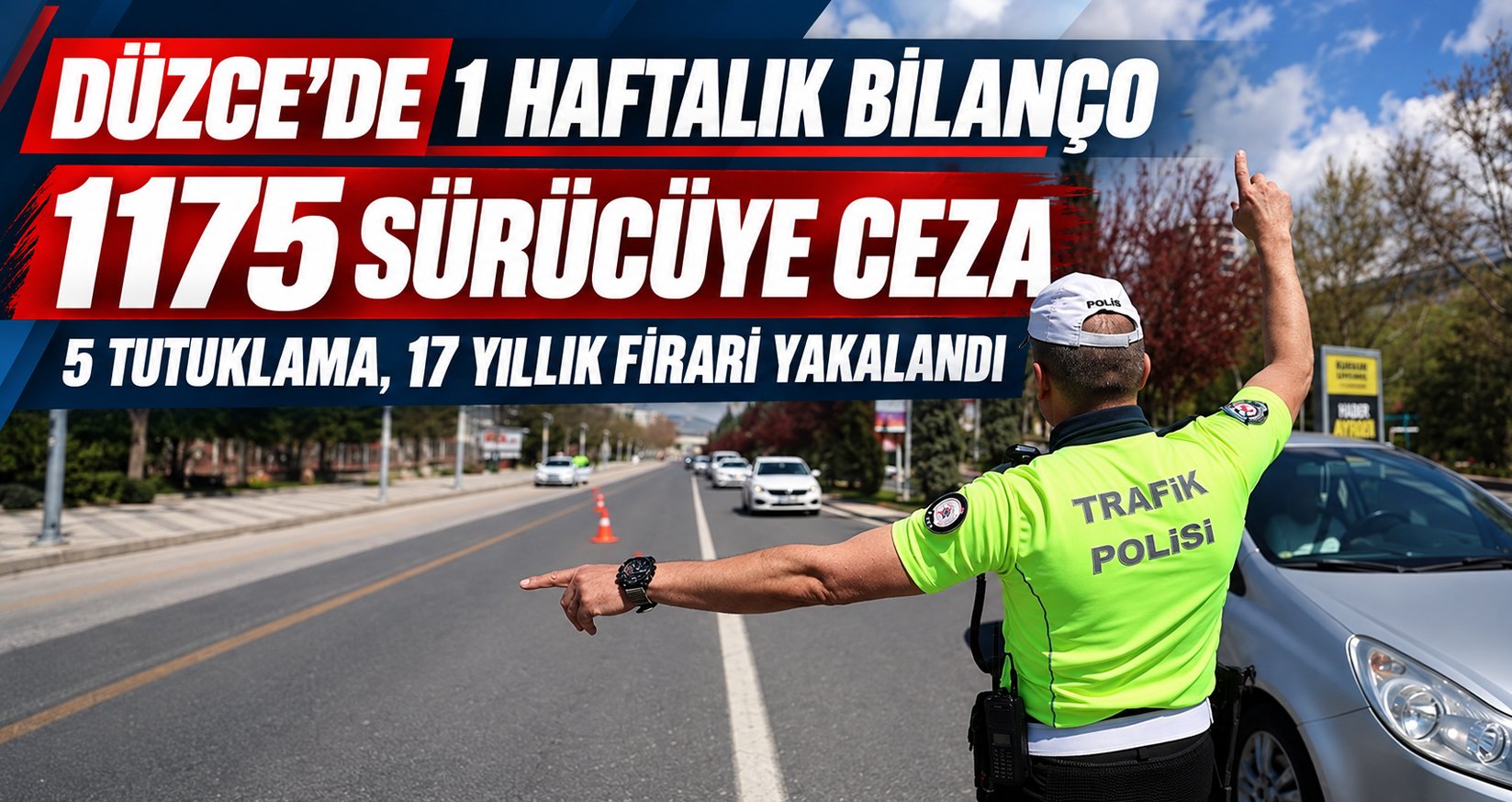 Düzce’de Bir Haftalık Bilanço: 1175 Sürücüye Ceza, 5 Tutuklama, 17 Yıllık Firari Yakalandı