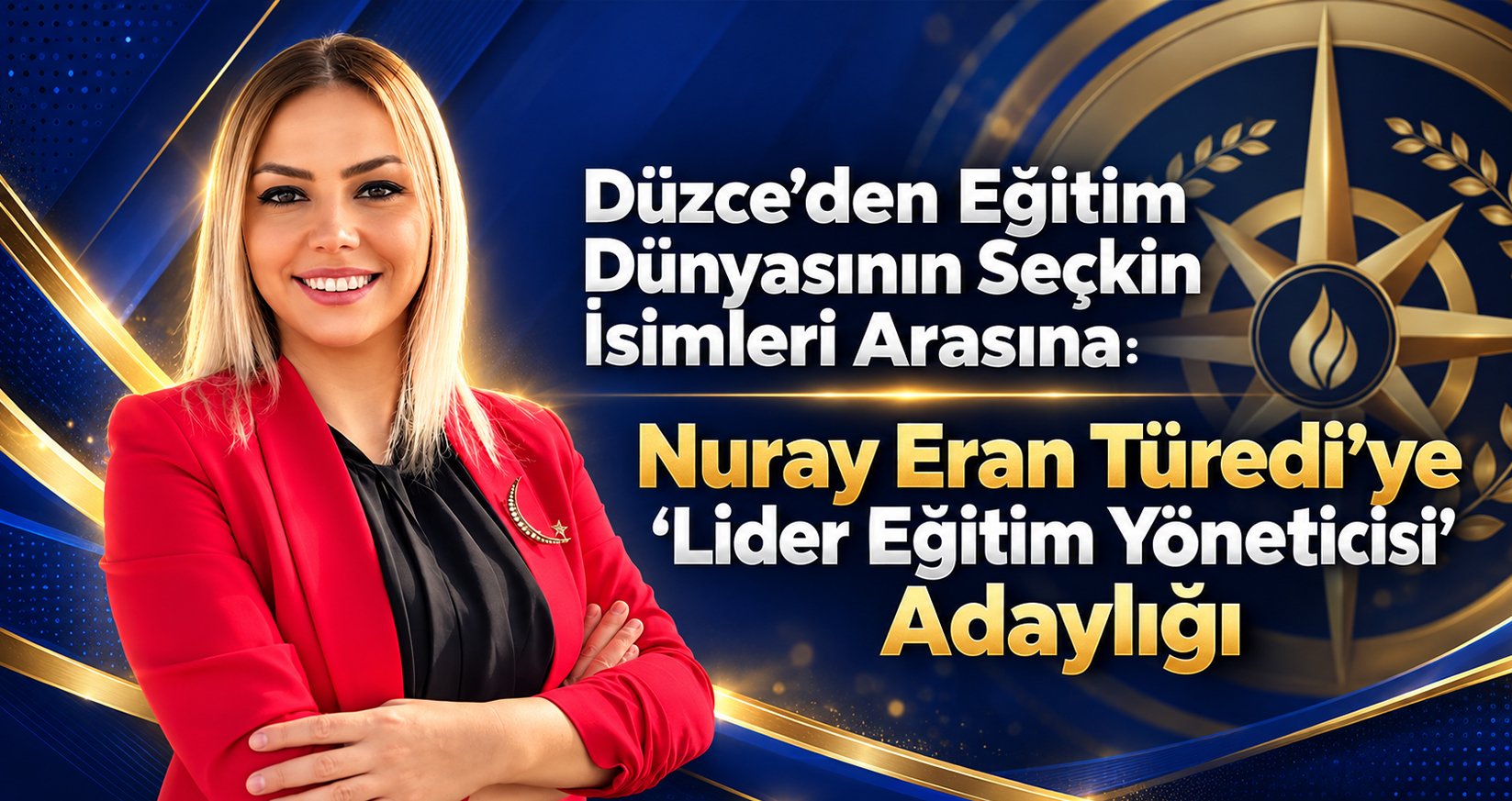 Düzce’den Eğitim Dünyasının Seçkin İsimleri Arasına: Nuray Eran Türedi’ye “Lider Eğitim Yöneticisi” Adaylığı