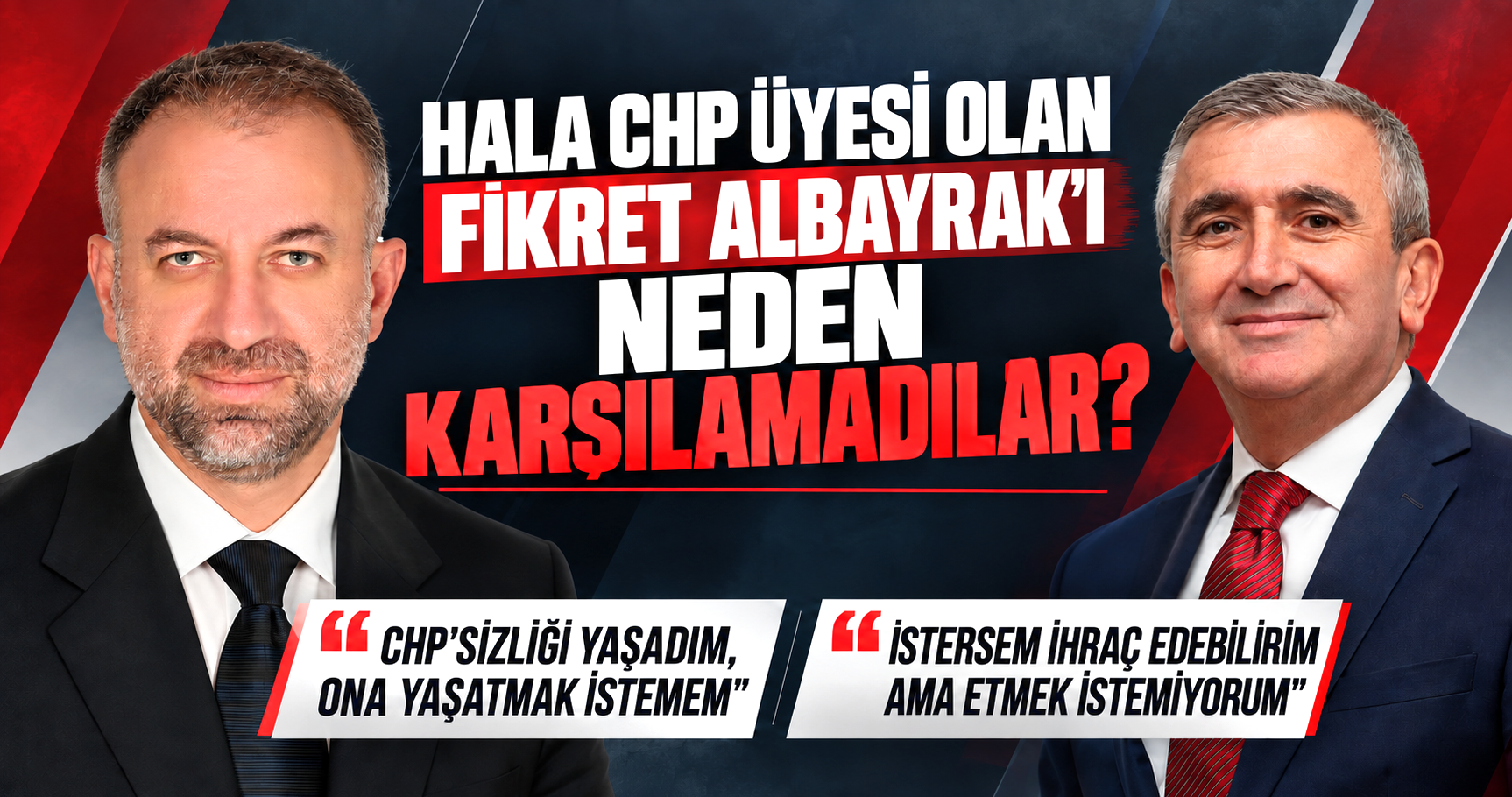 Hala CHP Üyesi Olan Fikret Albayrak’ı Neden Karşılamadılar?