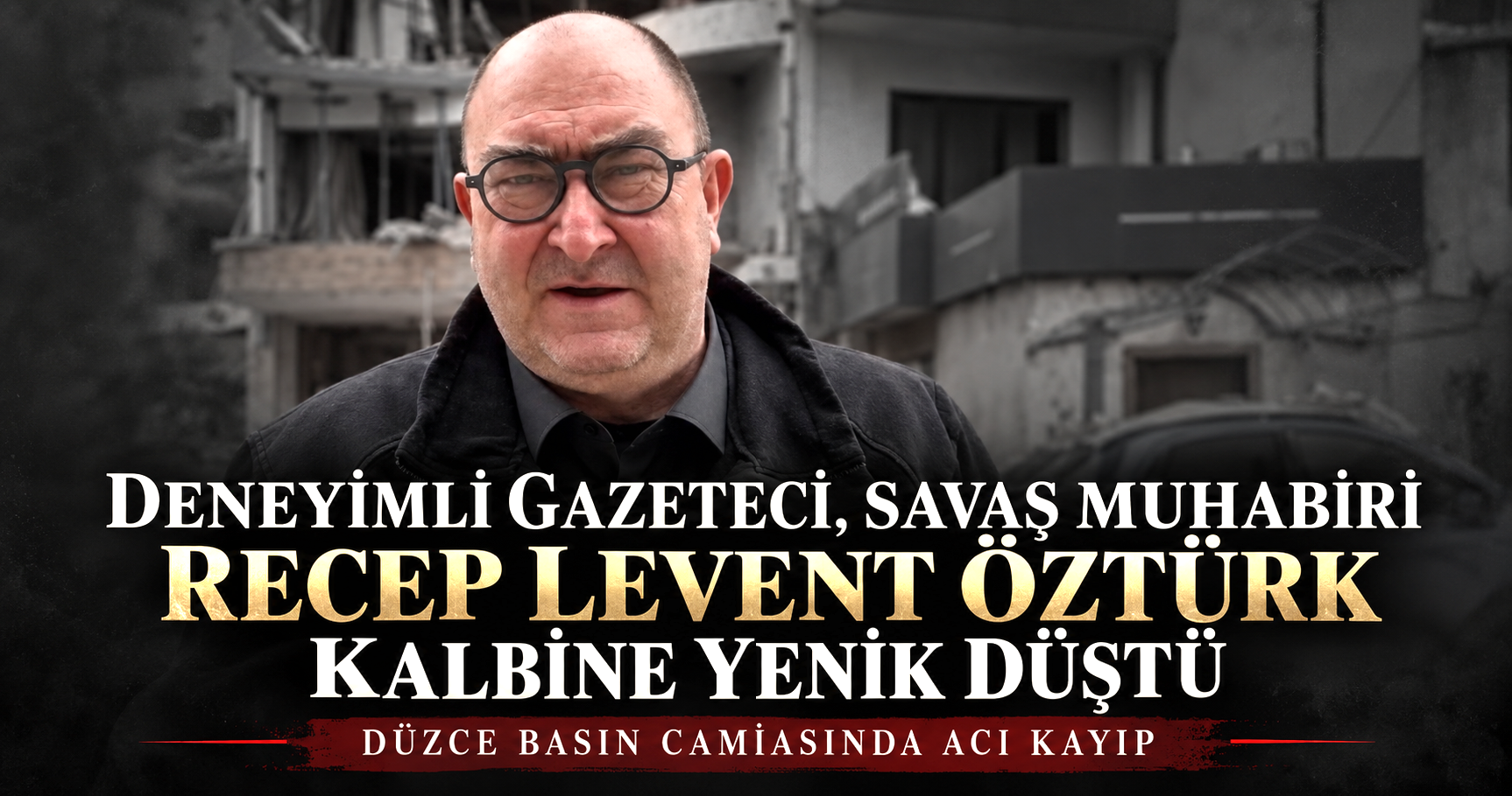 Deneyimli Gazeteci, Savaş Muhabiri Recep Levent Öztürk Kalbine Yenik Düştü