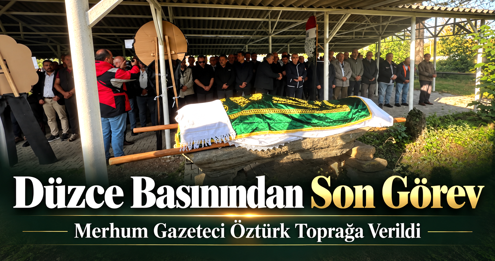 Merhum Gazeteci Öztürk Toprağa Verildi