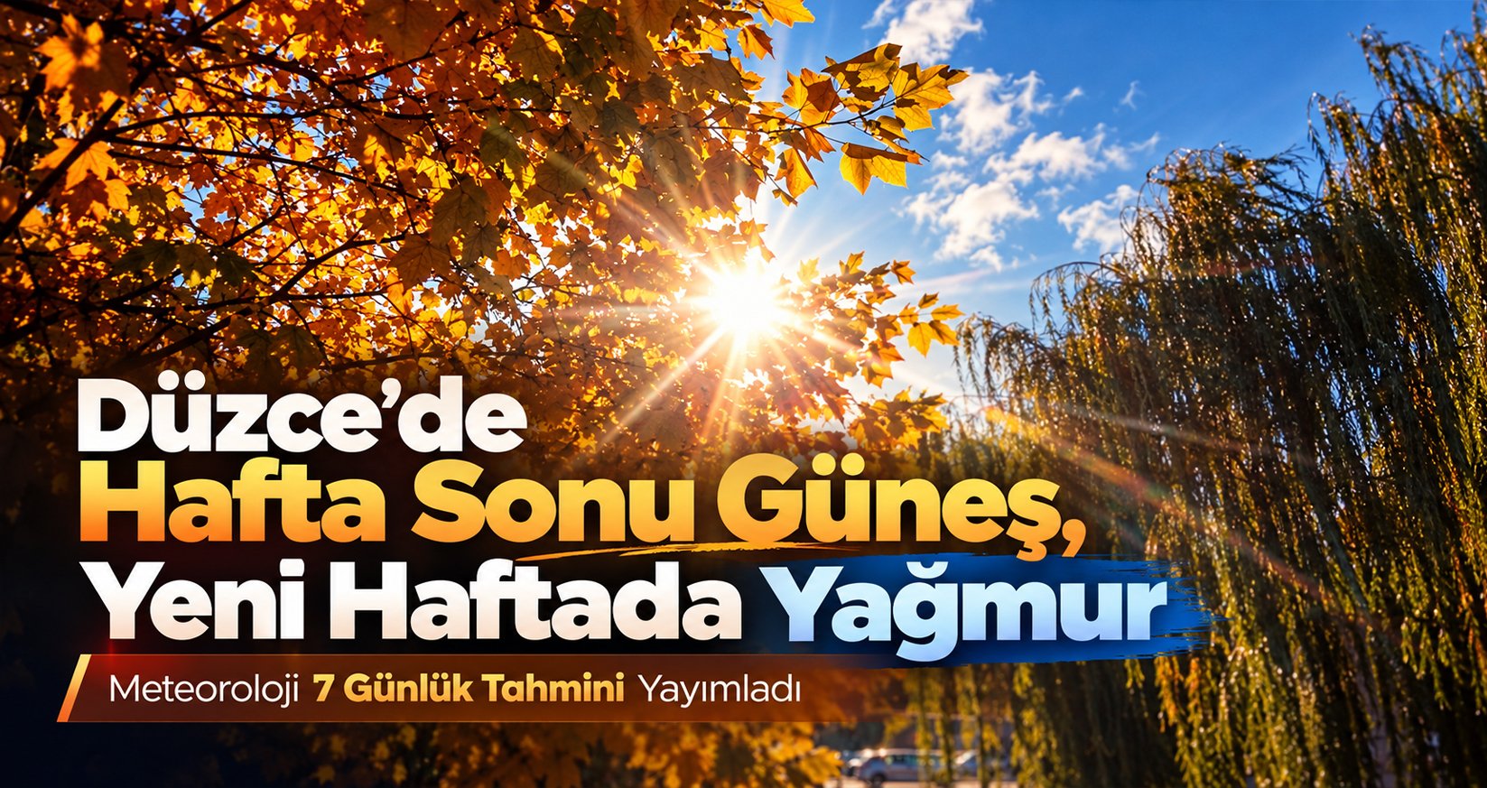 Düzce’de Hafta Sonu Güneş, Yeni Haftada Yağmur: Meteoroloji 7 Günlük Tahmini Yayımladı