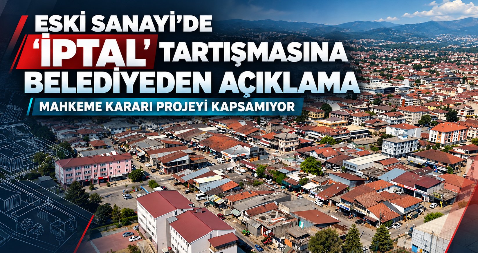 Eski Sanayi’de “İptal” Tartışmasına Belediyeden Açıklama: “Mahkeme Kararı Projeyi Kapsamıyor”