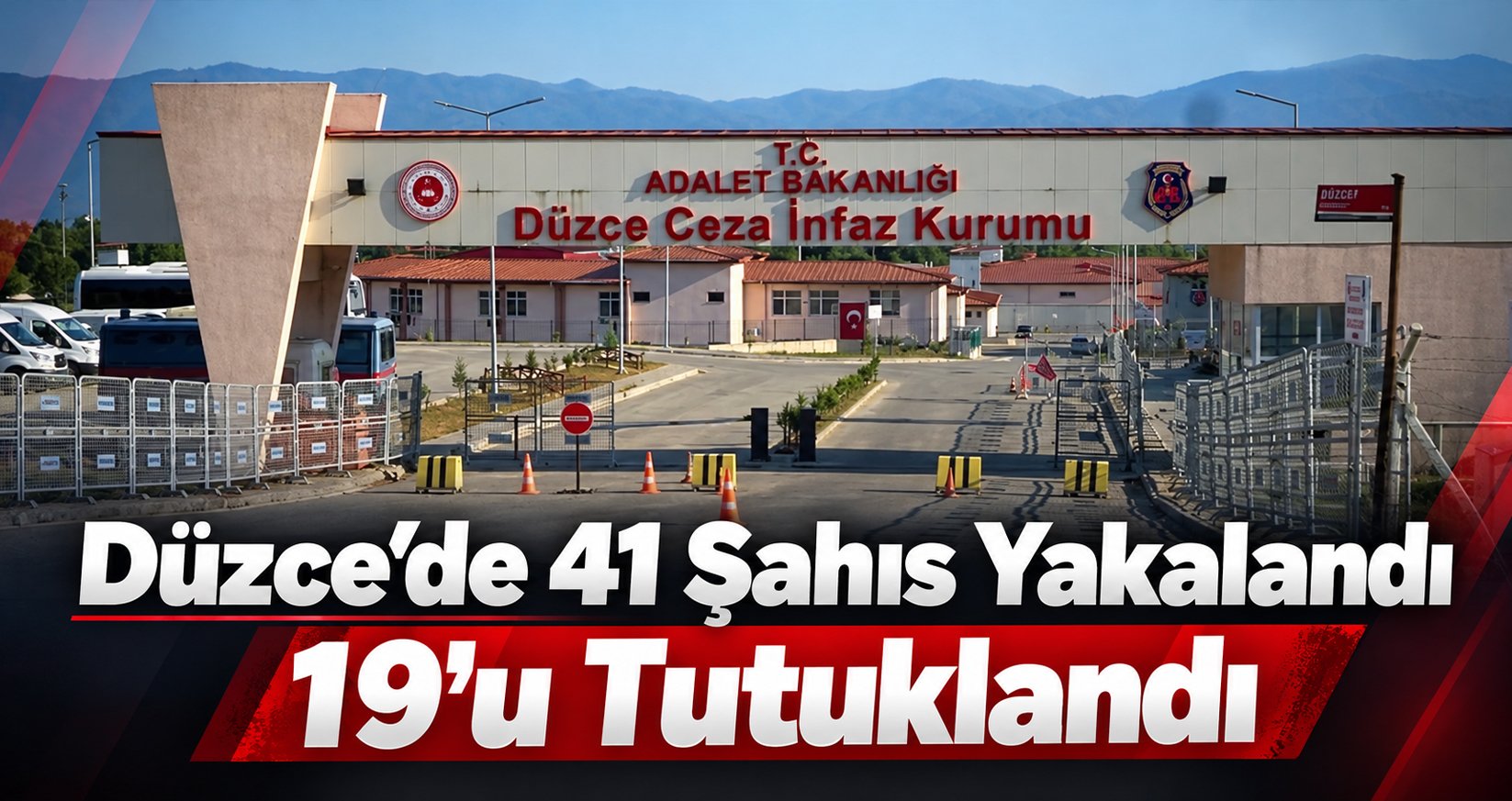 Düzce’de 41 Şahıs Yakalandı 19’u Tutuklandı