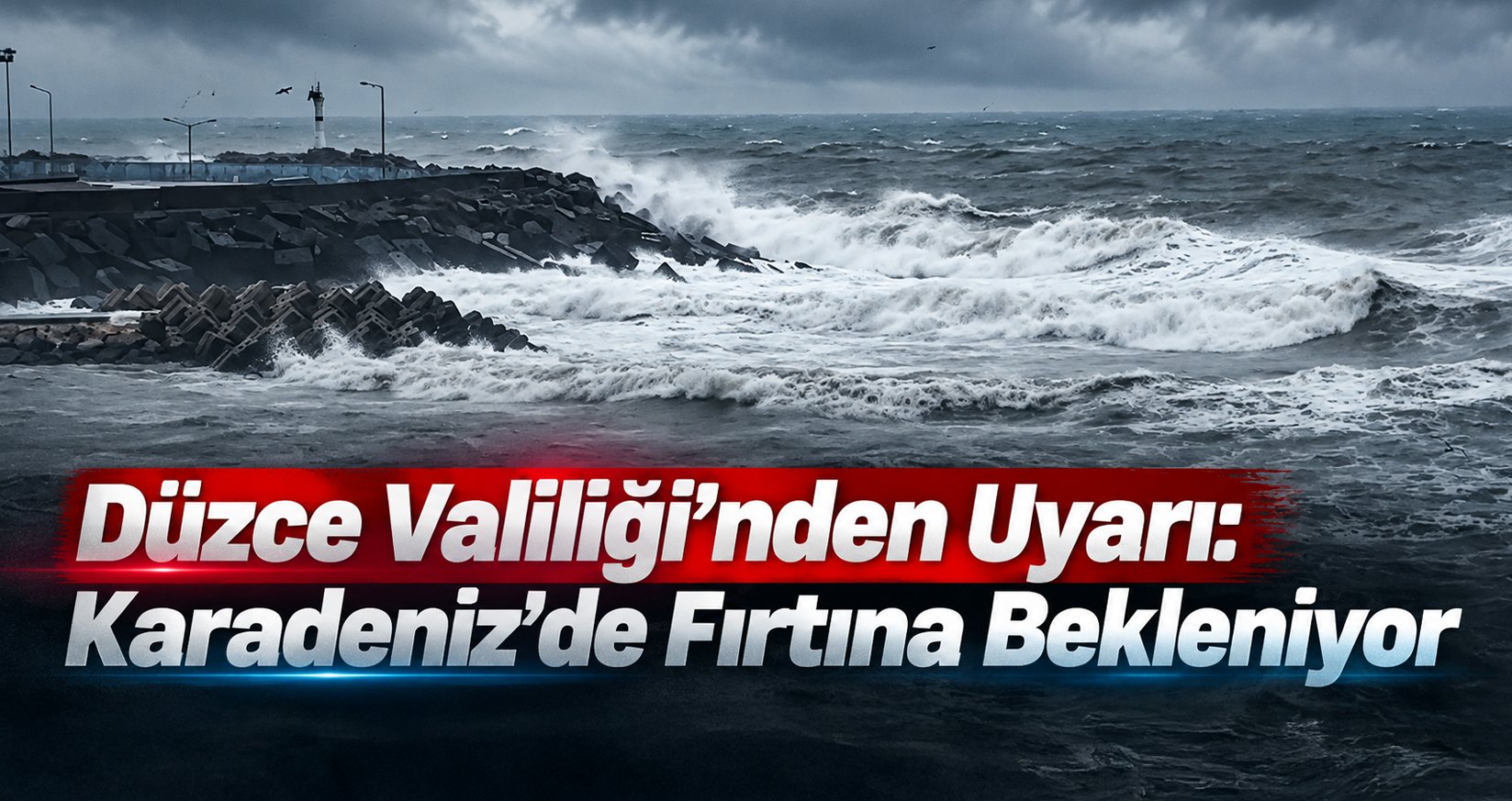 Düzce Valiliği’nden Uyarı: Karadeniz'de Fırtına Bekleniyor