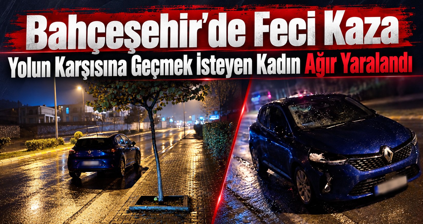 Bahçeşehir'de Feci Kaza: Yolun Karşısına Geçmek İsteyen Kadın Ağır Yaralandı