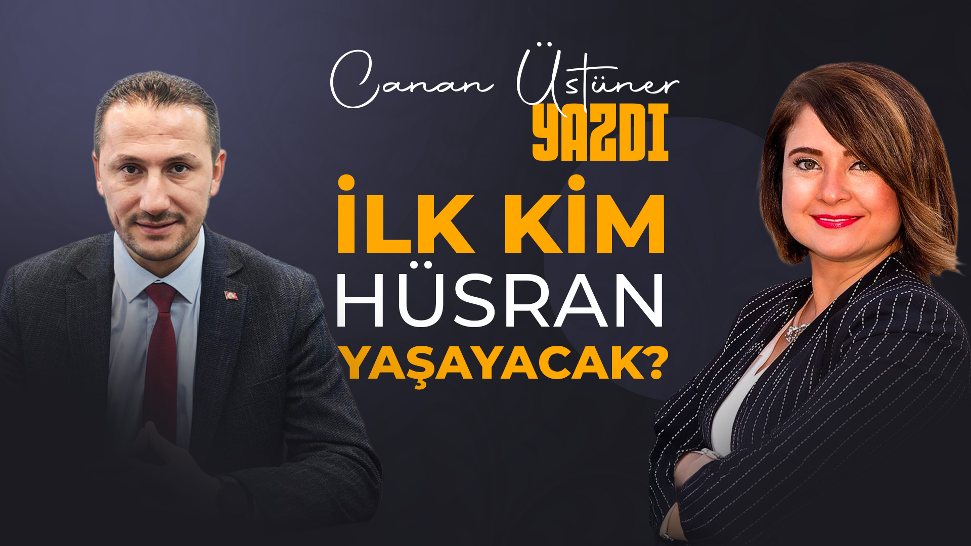 İLK KİM HÜSRAN YAŞAYACAK?