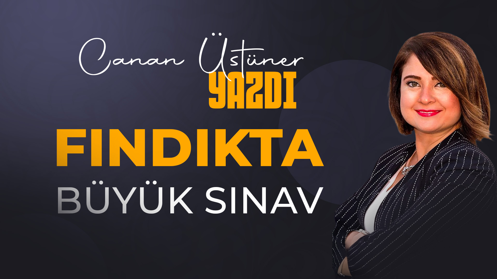 FINDIKTA BÜYÜK SINAV