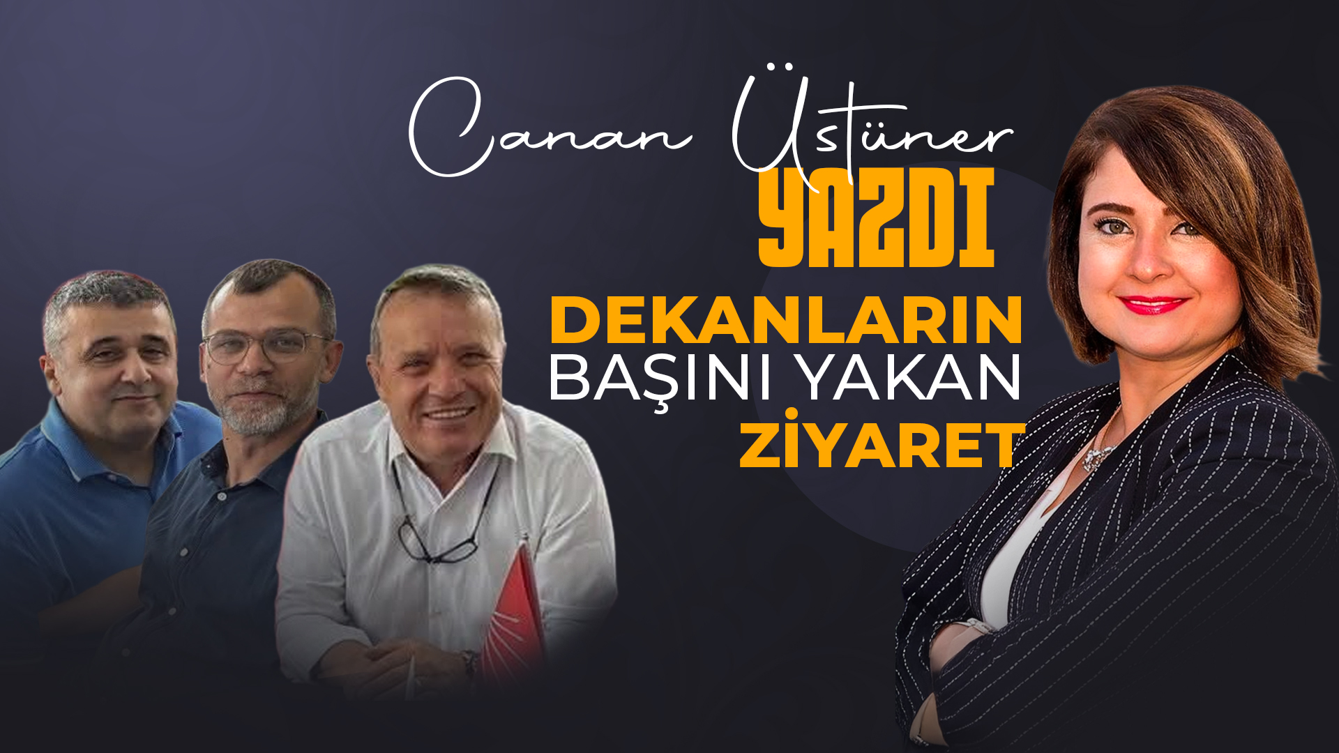 DEKANLARIN BAŞINI YAKAN ZİYARET