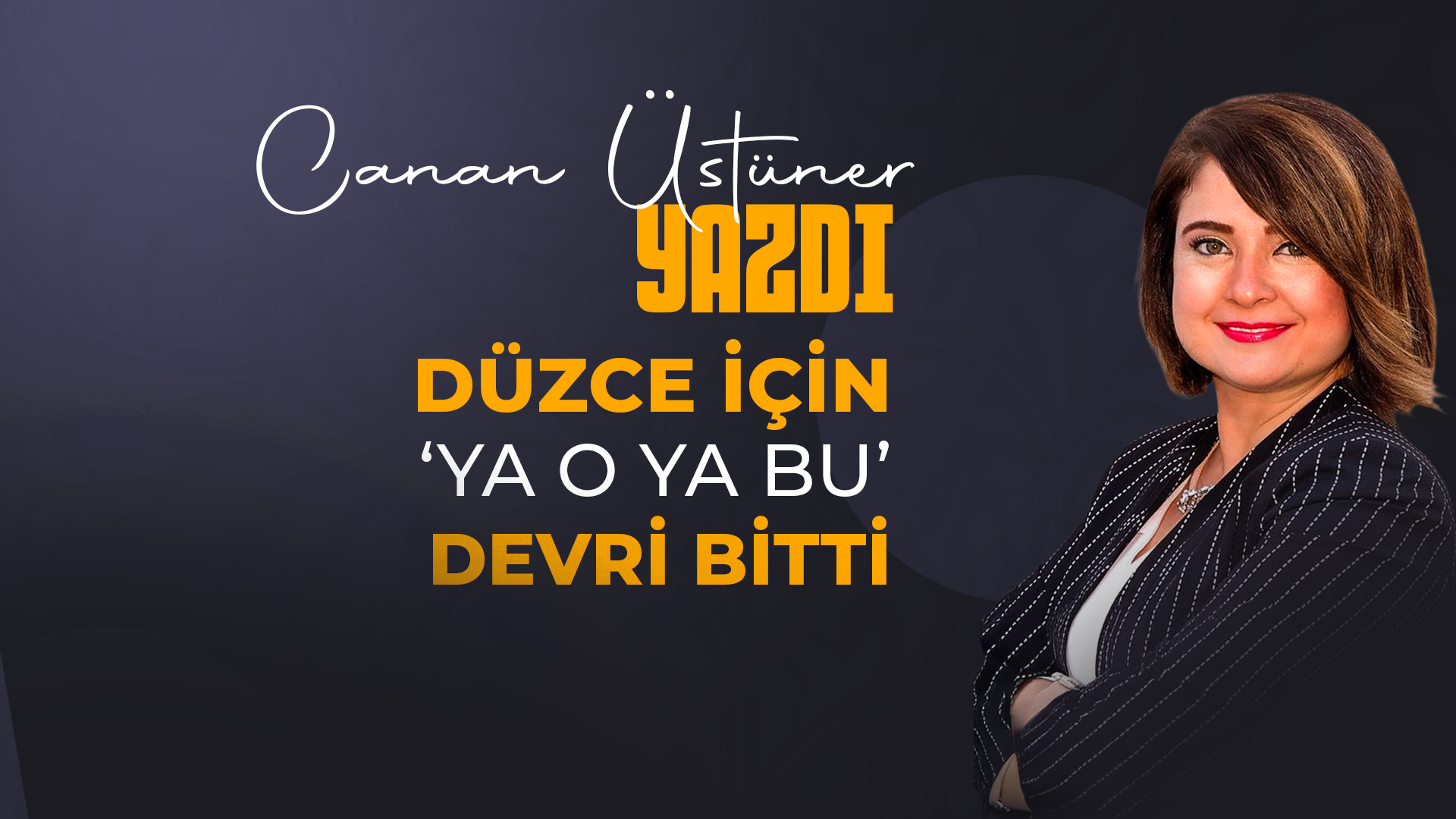 Düzce İçin ‘Ya O Ya Bu’ Devri Bitti…