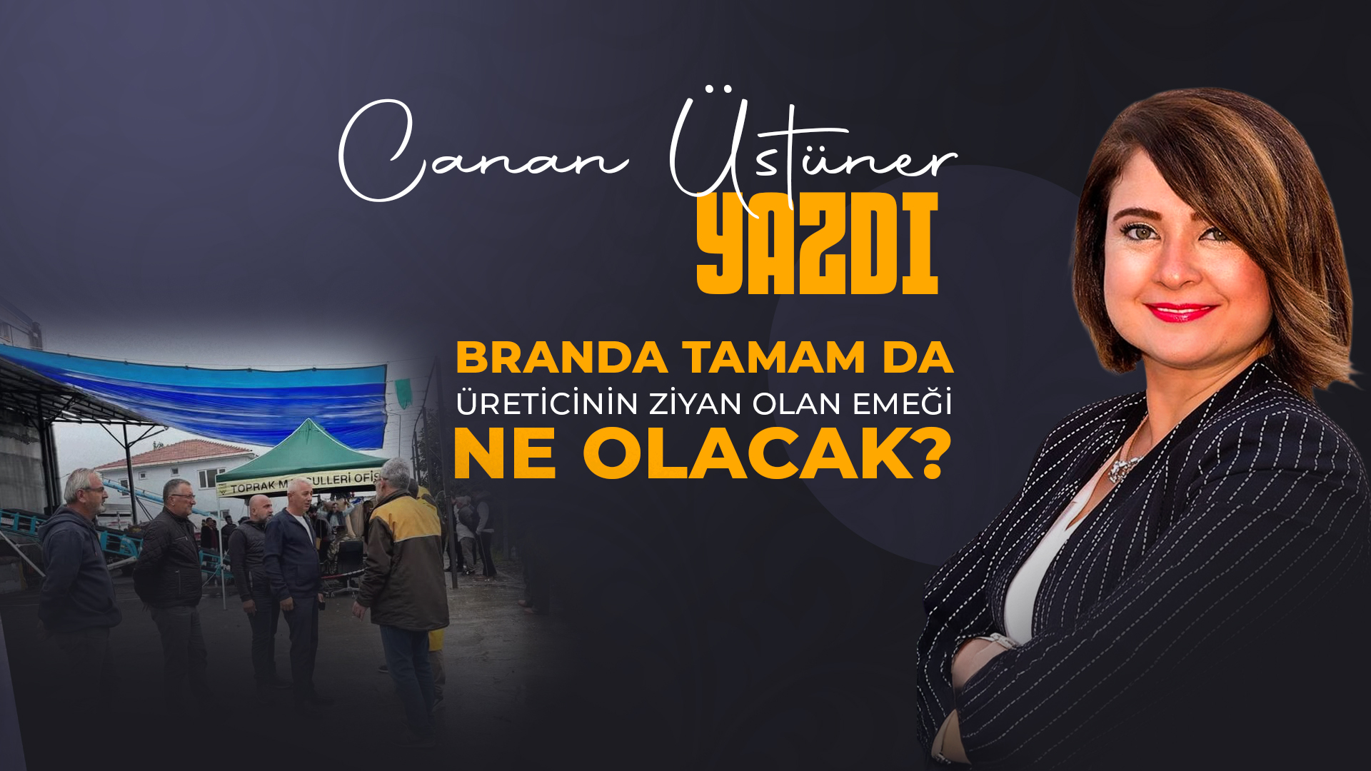 Branda Tamam da, Üreticinin Ziyan Olan Emeği Ne Olacak?